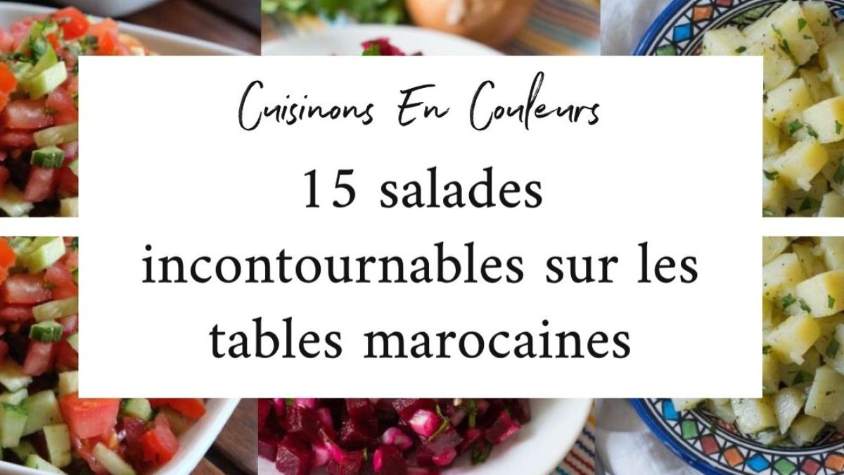Top 15 des salades marocaines - Cuisinons En Couleurs